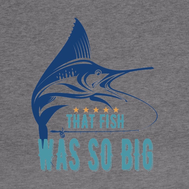 That Fish Was So Big - fishing adventure by bsn